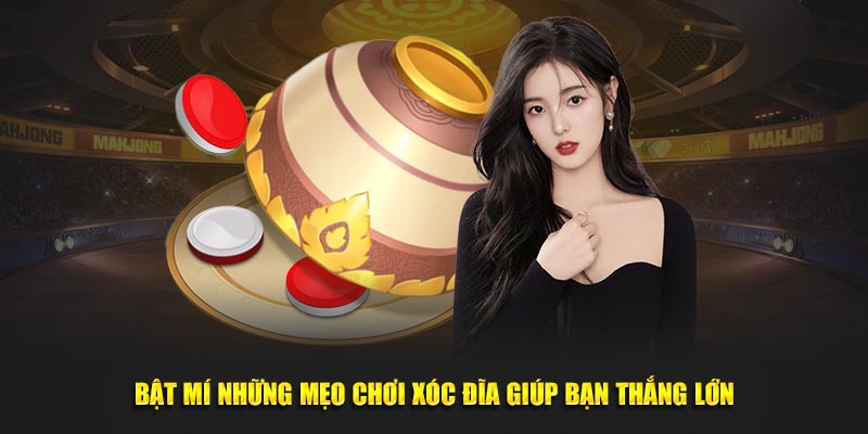 Bật mí những mẹo chơi xóc đĩa giúp bạn thắng lớn