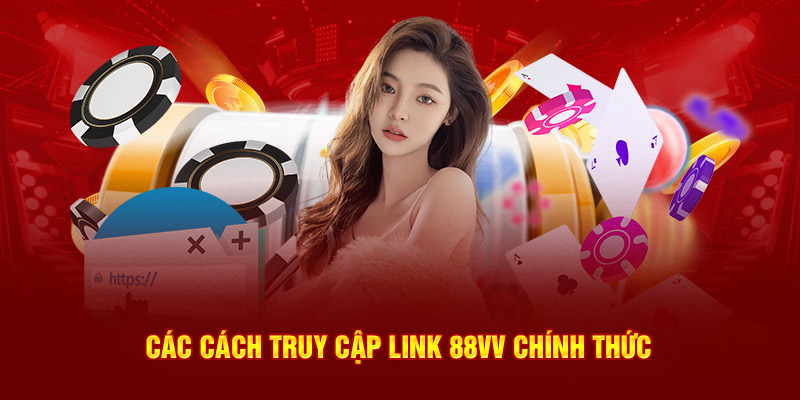 Hướng dẫn truy cập link 88VV chính thức