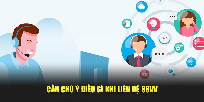 Cần chú ý điều gì khi liên hệ 88VV