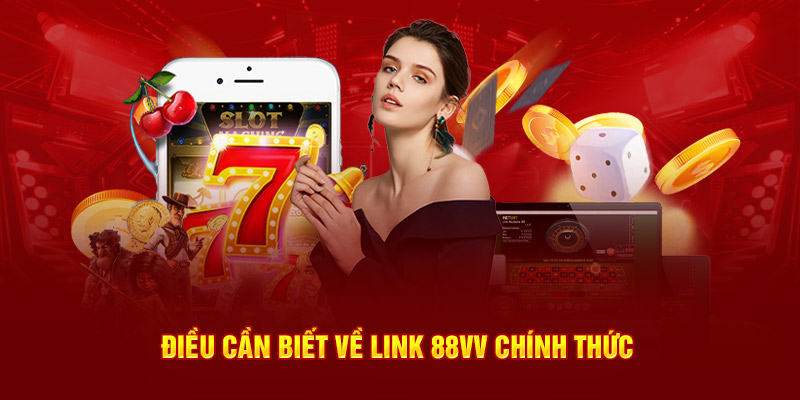 Tổng quan về link 88VV chính thức