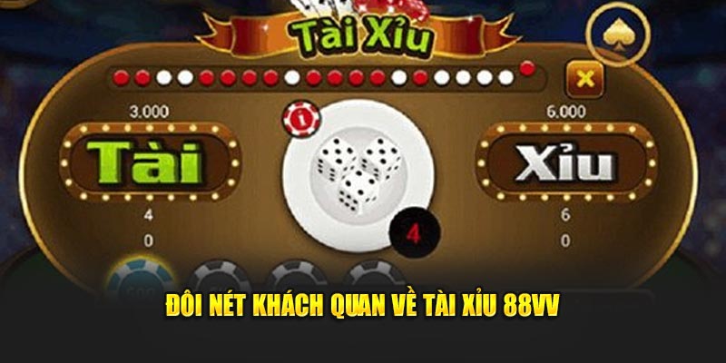 Đôi nét khách quan về tài xỉu 88VV