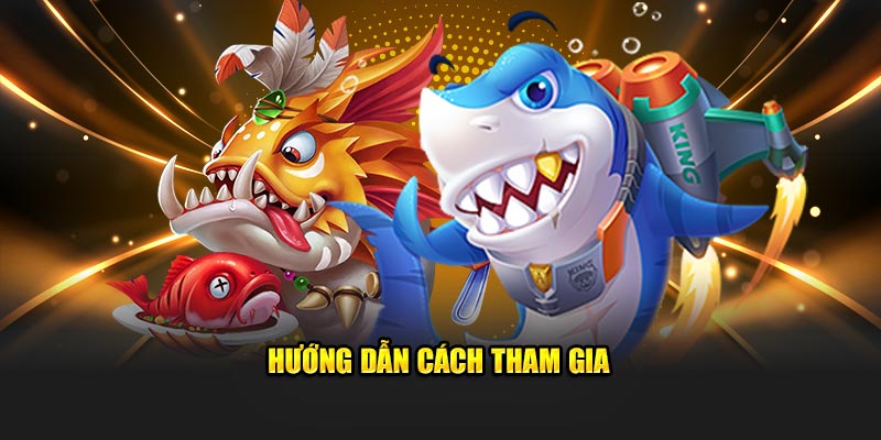 Hướng dẫn cách tham gia