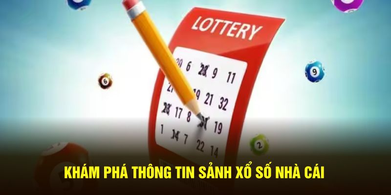 Khám phá thông tin sảnh xổ số nhà cái