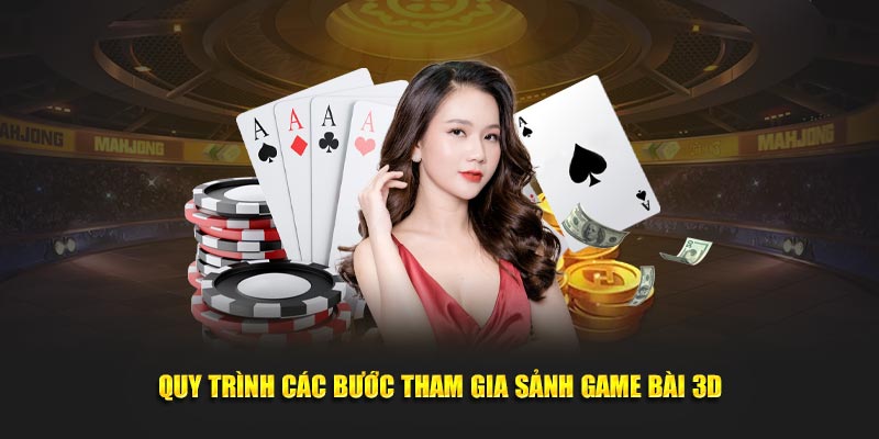 Quy trình các bước tham gia sảnh game bài 3D