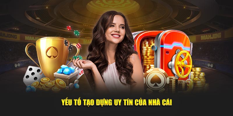 Yếu tố tạo dựng uy tín của nhà cái